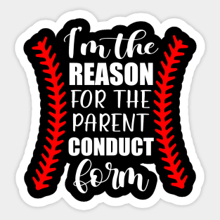 Baseball I'm The Reason For The Parent Conduct Form Sticker